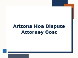 A Guide to Arizona Hoa Dispute Attorney Cost