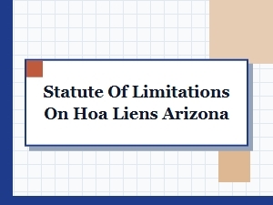 Statute of Limitations on Hoa Liens in Arizona