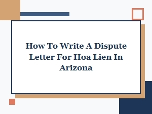 How to Write a Dispute Letter for an Hoa Lien in Arizona