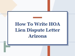 How to Write an Hoa Lien Dispute Letter in Arizona