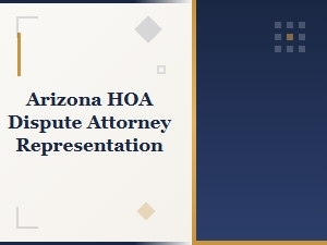Arizona Hoa Dispute Attorney Representation Options