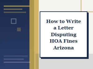 How to Write a Letter Disputing Hoa Fines in Arizona